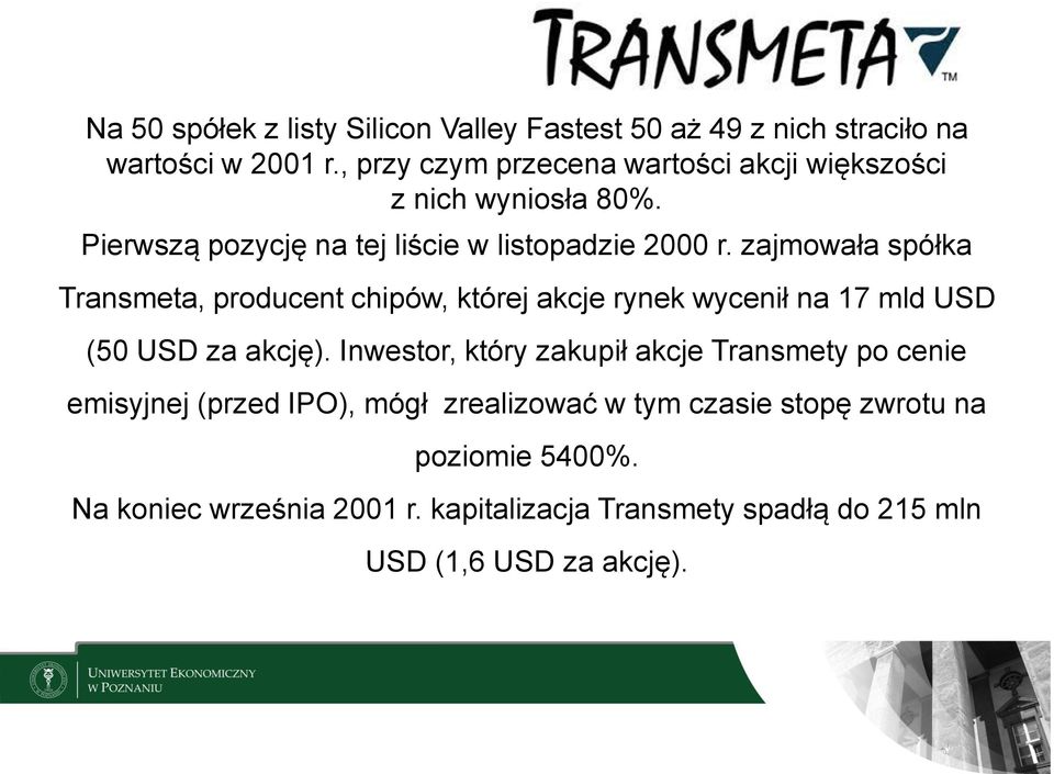 zajmowała spółka Transmeta, producent chipów, której akcje rynek wycenił na 17 mld USD (50 USD za akcję).