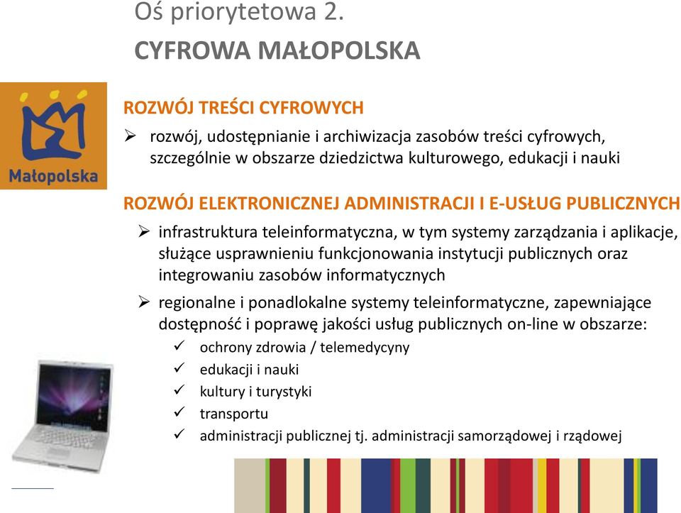 ROZWÓJ ELEKTRONICZNEJ ADMINISTRACJI I E-USŁUG PUBLICZNYCH infrastruktura teleinformatyczna, w tym systemy zarządzania i aplikacje, służące usprawnieniu funkcjonowania