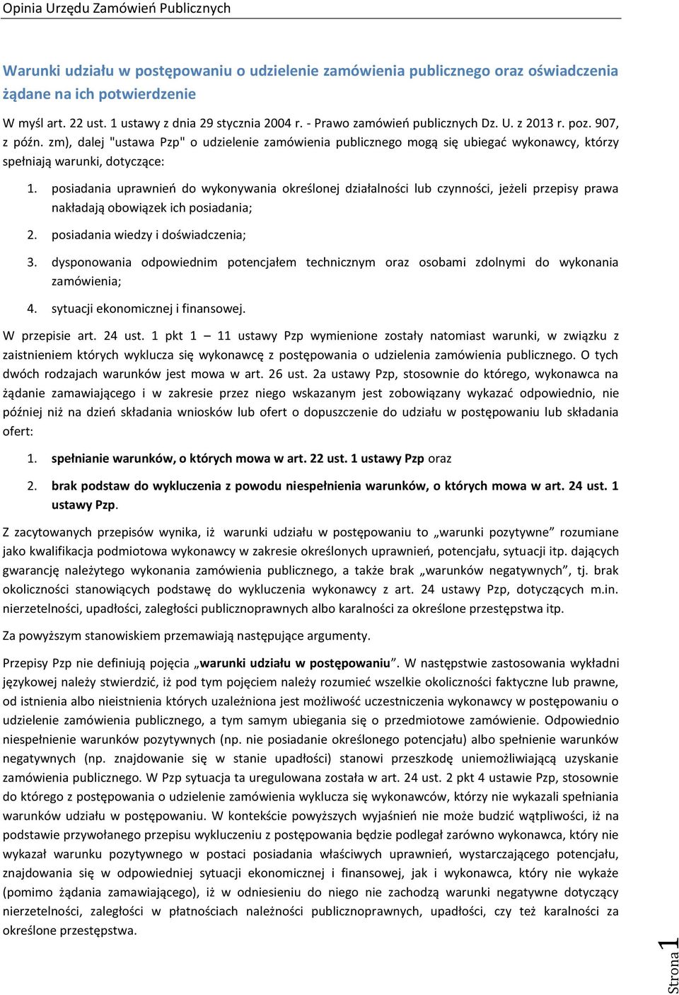 posiadania uprawnień do wykonywania określonej działalności lub czynności, jeżeli przepisy prawa nakładają obowiązek ich posiadania; 2. posiadania wiedzy i doświadczenia; 3.