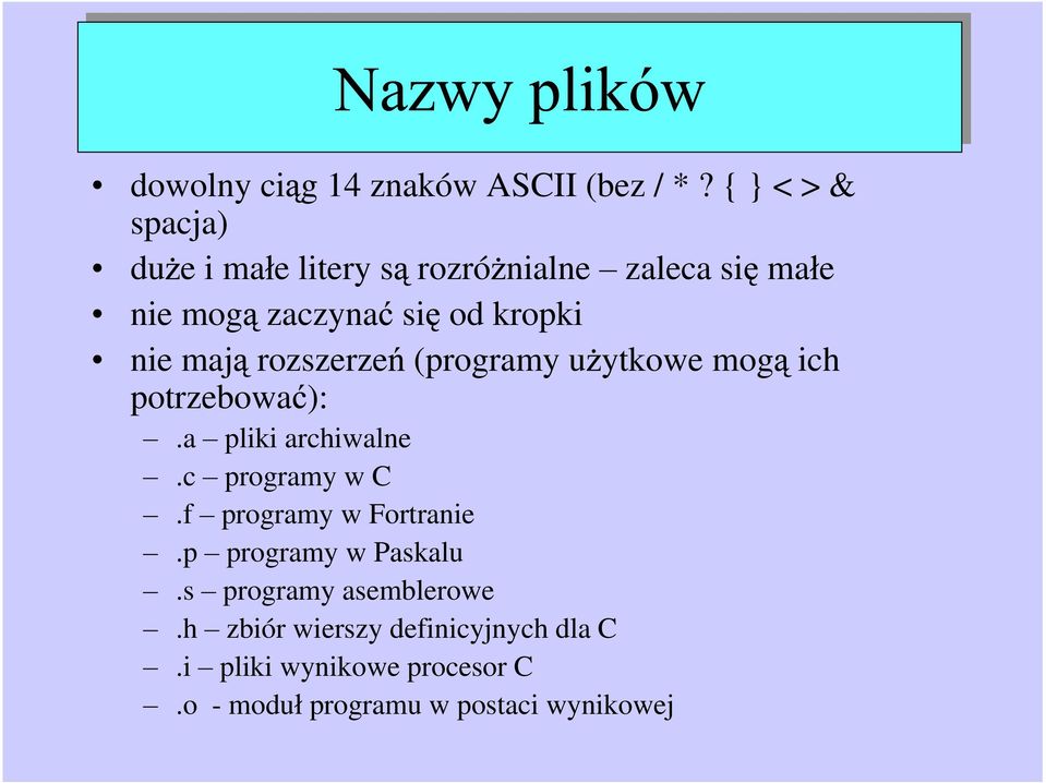 nie maj rozszerze (programy u ytkowe mog ich potrzebowa ):.a pliki archiwalne.c programy w C.