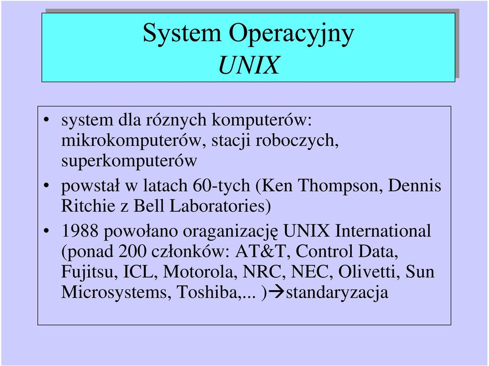 Laboratories) 1988 powo ano oraganizacj UNIX International (ponad 200 cz onków: