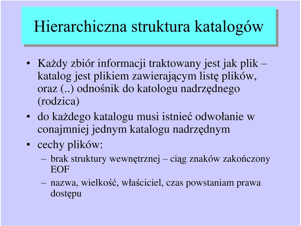 .) odno nik do katologu nadrz dnego (rodzica) do ka dego katalogu musi istnie odwo anie