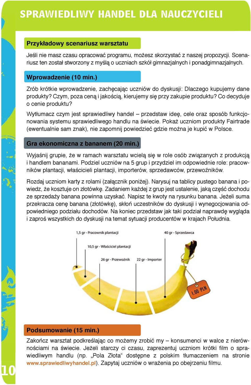 ) Zrób krótkie wprowadzenie, zachęcając uczniów do dyskusji: Dlaczego kupujemy dane produkty? Czym, poza ceną i jakością, kierujemy się przy zakupie produktu? Co decyduje o cenie produktu?