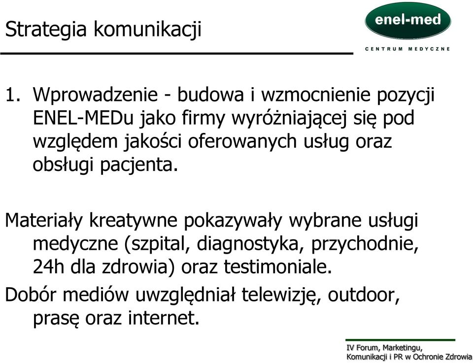 względem jakości oferowanych usług oraz obsługi pacjenta.