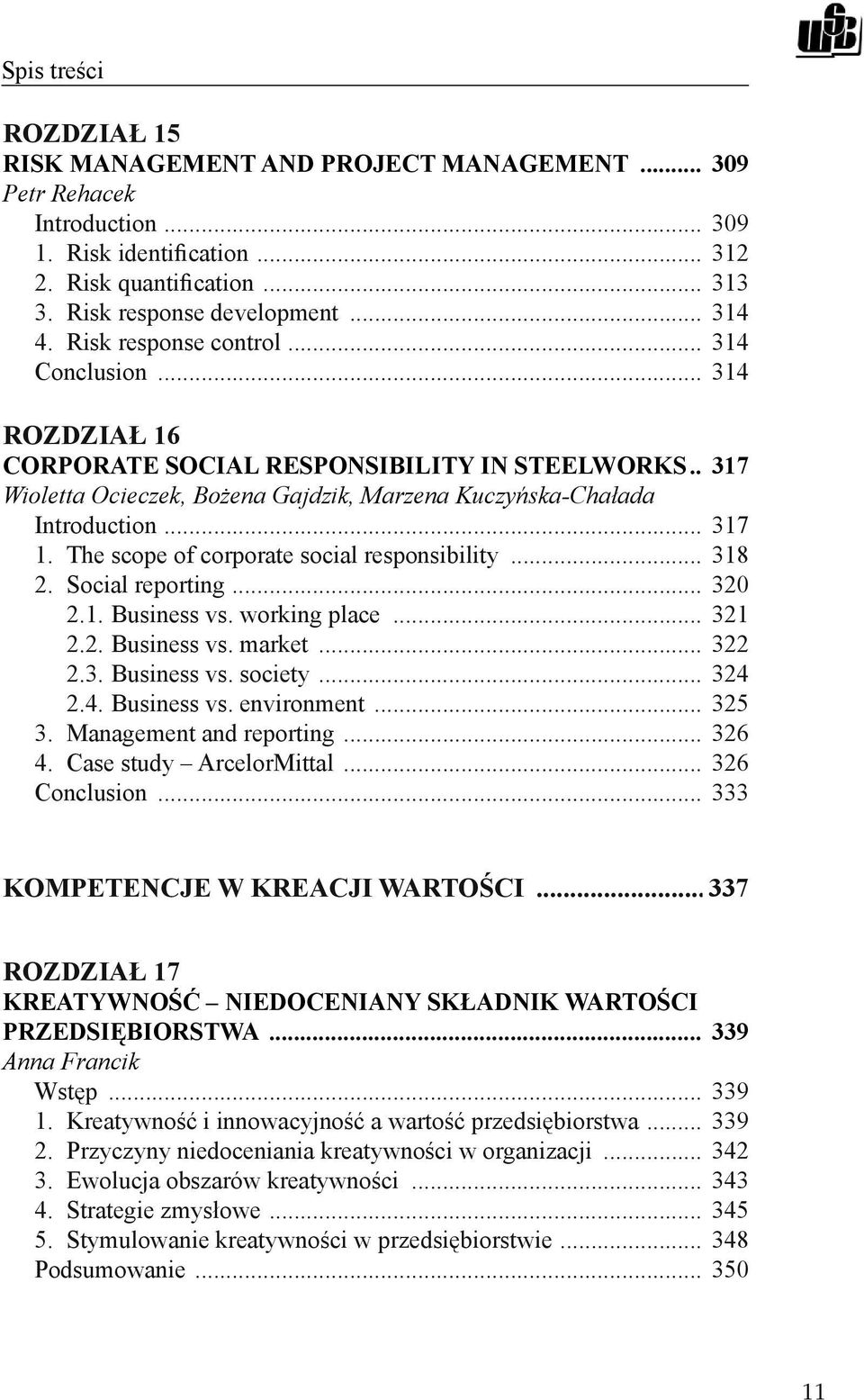 The scope of corporate social responsibility... 318 2. Social reporting... 320 2.1. Business vs. working place... 321 2.2. Business vs. market... 322 2.3. Business vs. society... 324 2.4. Business vs. environment.