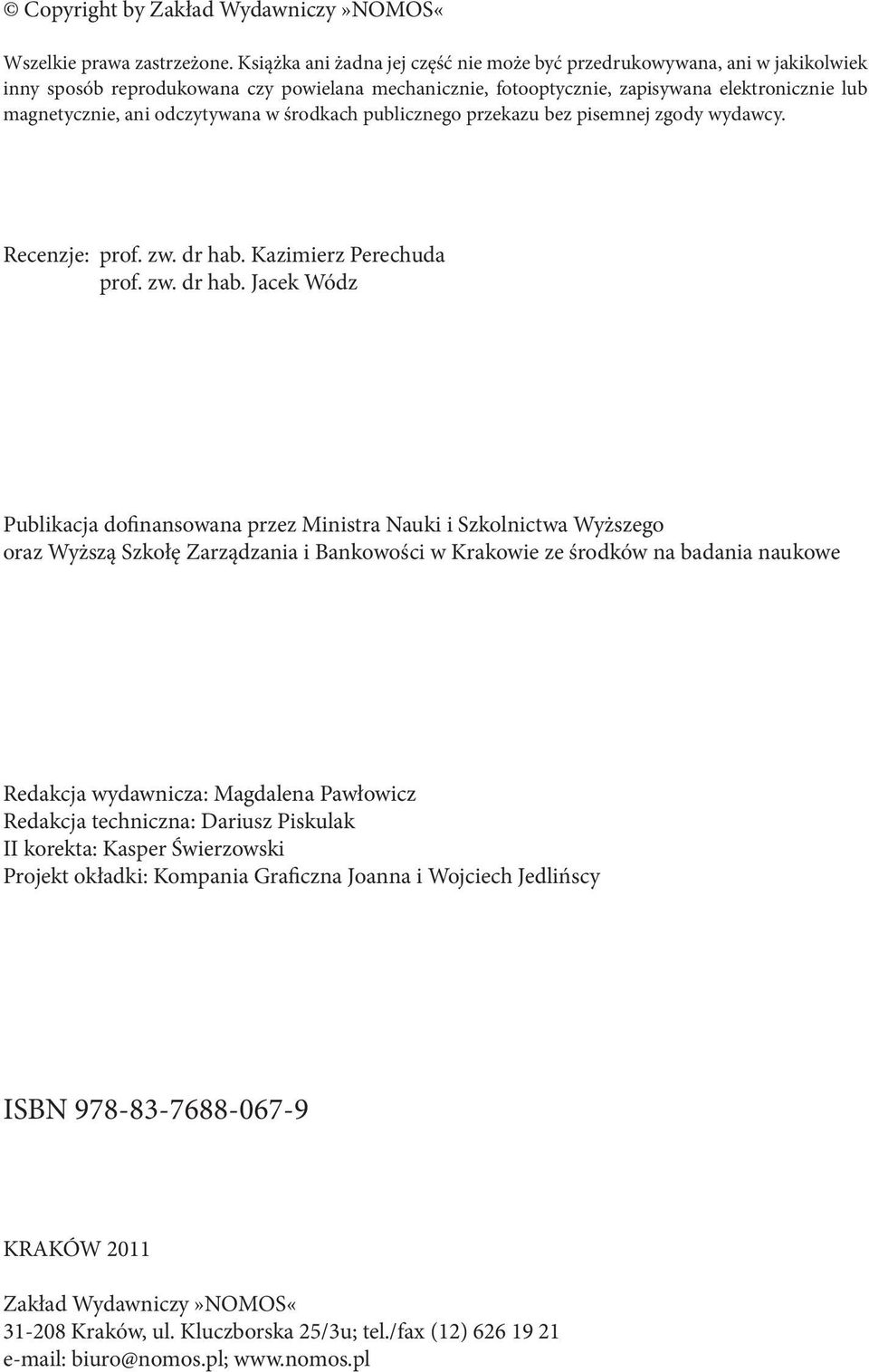 odczytywana w środkach publicznego przekazu bez pisemnej zgody wydawcy. Recenzje: prof. zw. dr hab.