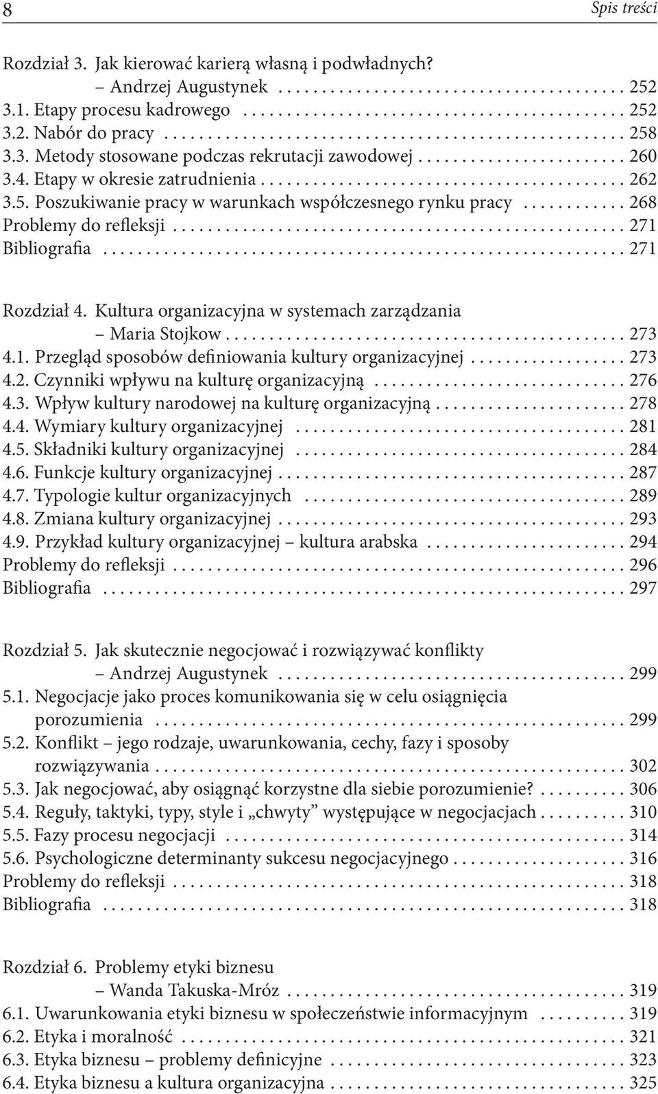 Kultura organizacyjna w systemach zarządzania Maria Stojkow....273 4.1. Przegląd sposobów definiowania kultury organizacyjnej...273 4.2. Czynniki wpływu na kulturę organizacyjną...276 4.3. Wpływ kultury narodowej na kulturę organizacyjną.