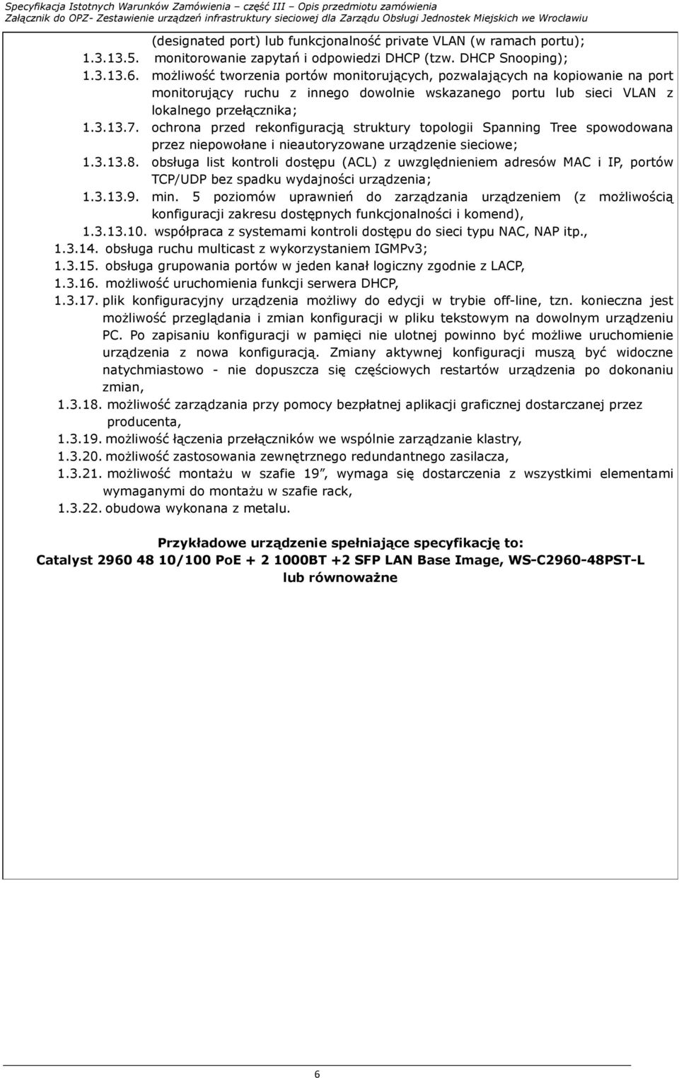 ochrona przed rekonfiguracją struktury topologii Spanning Tree spowodowana przez niepowołane i nieautoryzowane urządzenie sieciowe; 1.3.13.8.