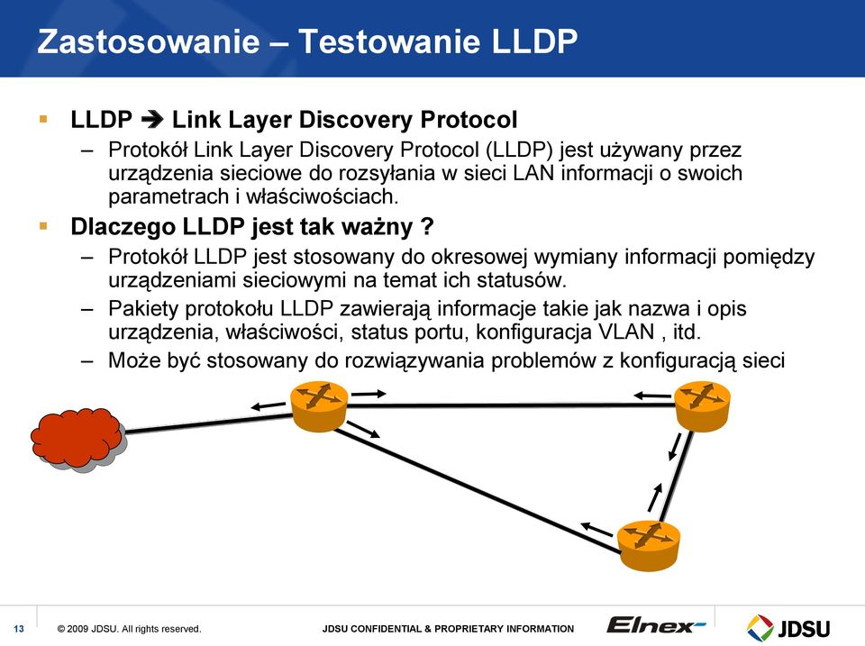 Protokół LLDP jest stosowany do okresowej wymiany informacji pomiędzy urządzeniami sieciowymi na temat ich statusów.