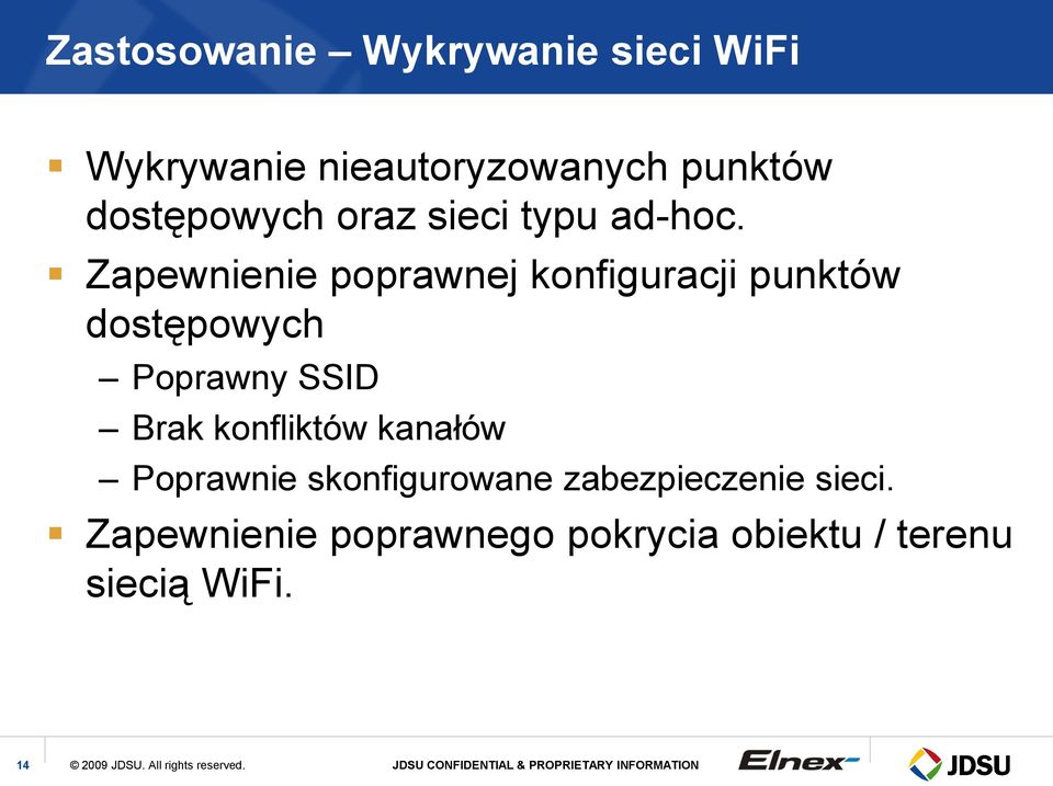 Zapewnienie poprawnej konfiguracji punktów dostępowych Poprawny SSID Brak