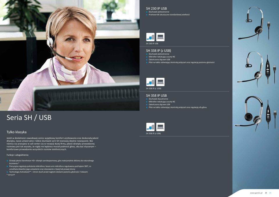 ułatwiający kontrolę połączeń oraz regulację siły głosu Seria SH / USB Tylko klasyka SH 358 IP (z USB) Jeżeli w działalności zawodowej cenisz wyjątkowy komfort użytkowania oraz doskonałą jakość