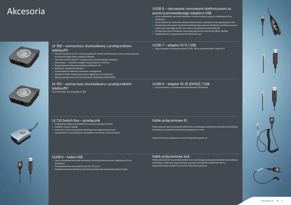 połączeń przychodzących Zintegrowana karta dźwiękowa Sennheiser gwarantuje wyśmienitą jakość dźwięku Kompatybilność z oprogramowaniem Microsoft Lync UI 760 wzmacniacz słuchawkowy z przełącznikiem