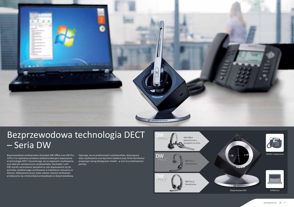Koncentrując się na ergonomii użytkowania oraz dobrym samopoczuciu użytkowników, słuchawki z serii DW zostały opracowane specjalnie w celu dopasowania się do potrzeby całodziennego użytkowania w