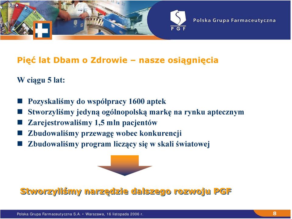 Zbudowaliśmy przewagę wobec konkurencji Zbudowaliśmy program liczący się w skali światowej