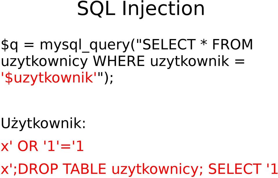 '$uzytkownik'"); Użytkownik: x' OR