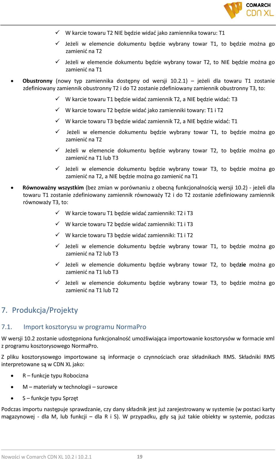to NIE będzie można go zamienid na T1 Obustronny (nowy typ zamiennika dostępny od wersji 10.2.