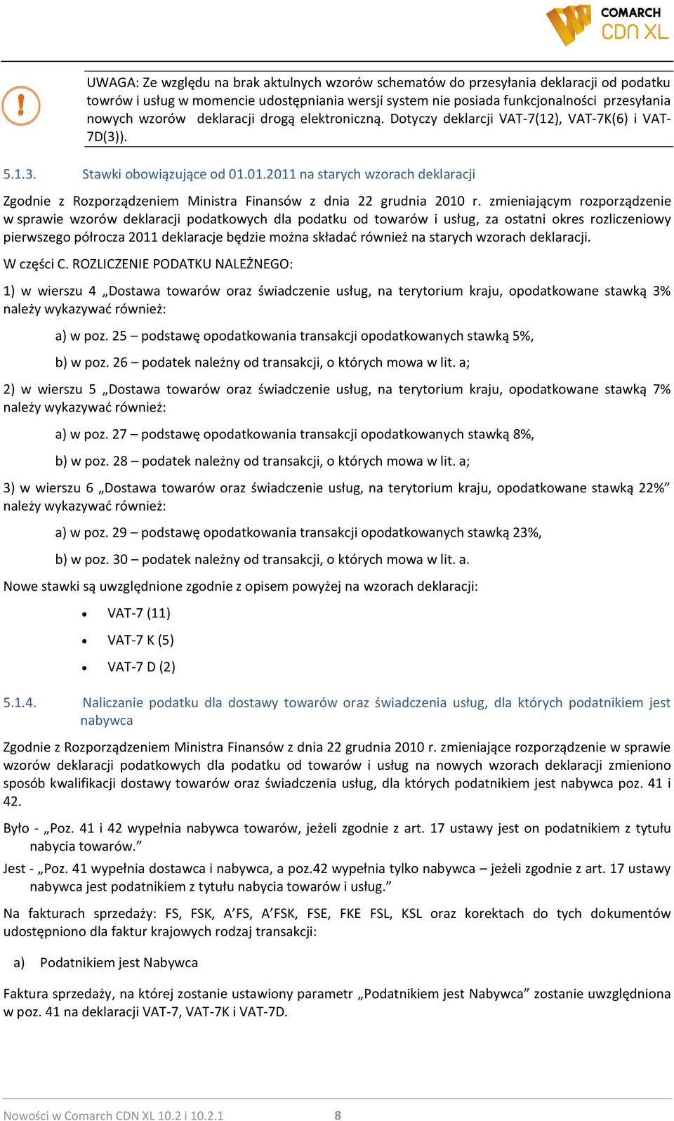 01.2011 na starych wzorach deklaracji Zgodnie z Rozporządzeniem Ministra Finansów z dnia 22 grudnia 2010 r.