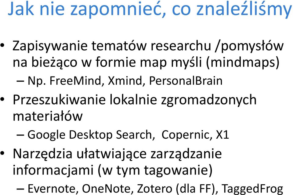 FreeMind, Xmind, PersonalBrain Przeszukiwanie lokalnie zgromadzonych materiałów Google