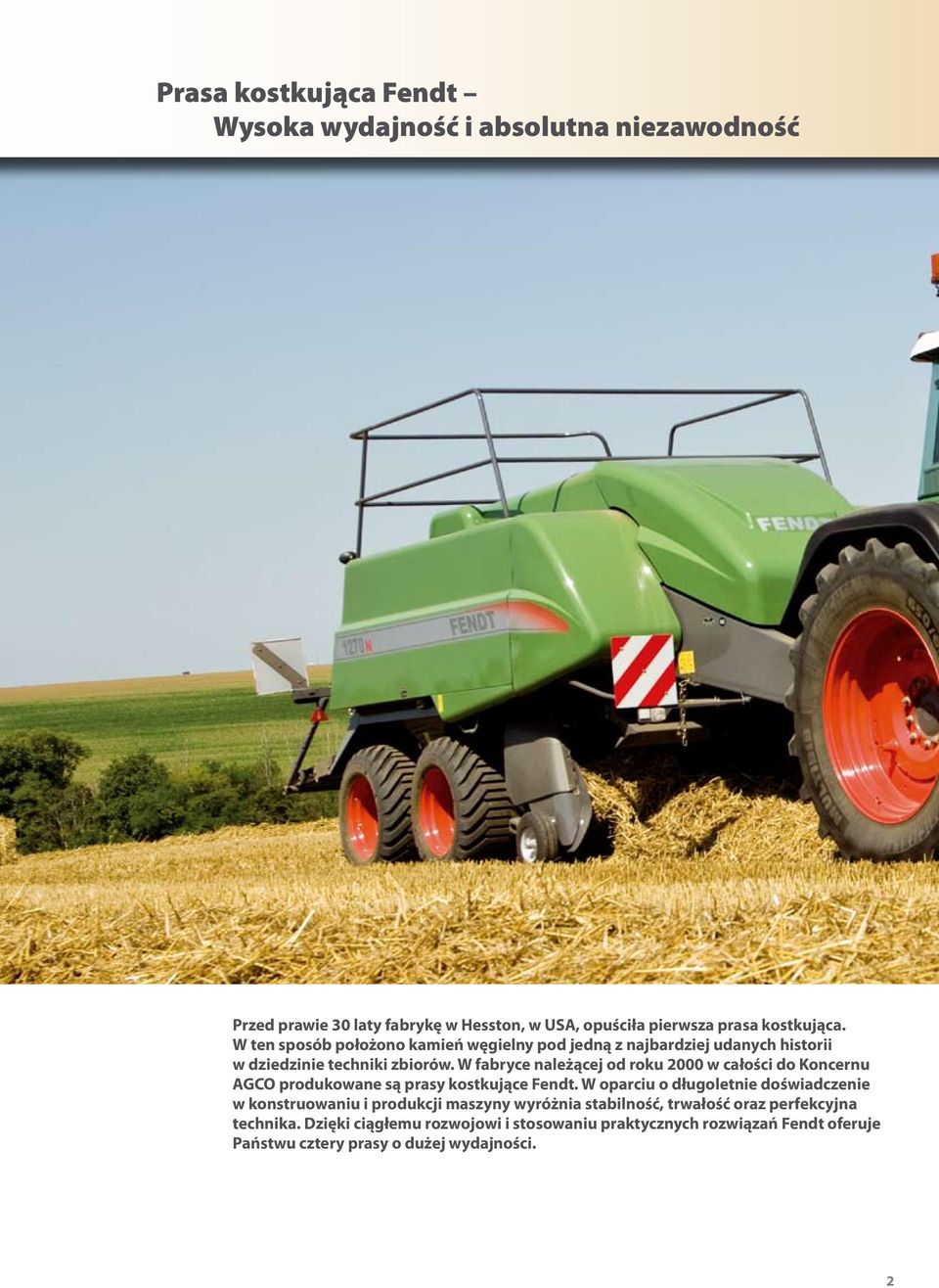 W fabryce należącej od roku 2000 w całości do Koncernu AGCO produkowane są prasy kostkujące Fendt.