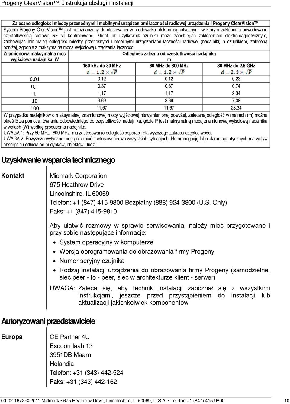 Klient lub użytkownik czujnika może zapobiegać zakłóceniom elektromagnetycznym, zachowując minimalną odległość między przenośnymi i mobilnymi urządzeniami łączności radiowej (nadajniki) a czujnikiem,