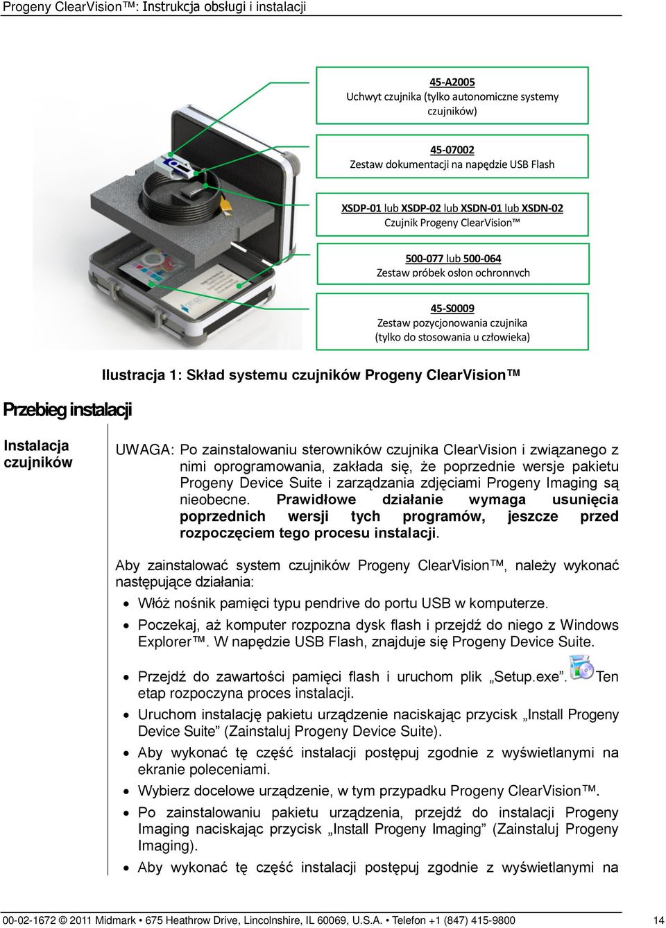 Instalacja czujników UWAGA: Po zainstalowaniu sterowników czujnika ClearVision i związanego z nimi oprogramowania, zakłada się, że poprzednie wersje pakietu Progeny Device Suite i zarządzania