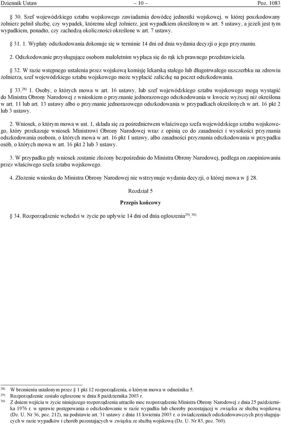 5 ustawy, a jeżeli jest tym wypadkiem, ponadto, czy zachodzą okoliczności określone w art. 7 ustawy. 31. 1.