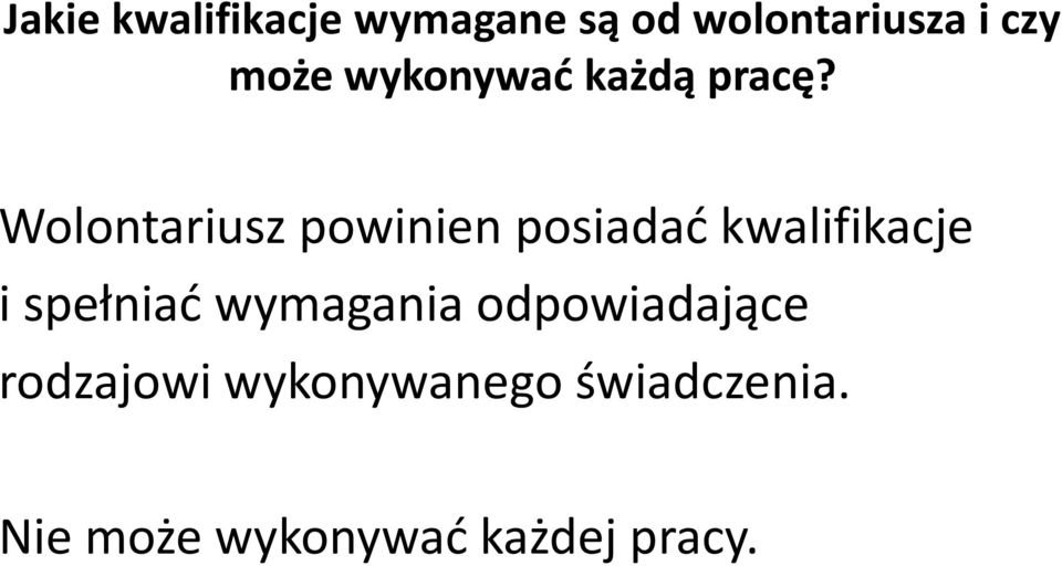 Wolontariusz powinien posiadać kwalifikacje i spełniać