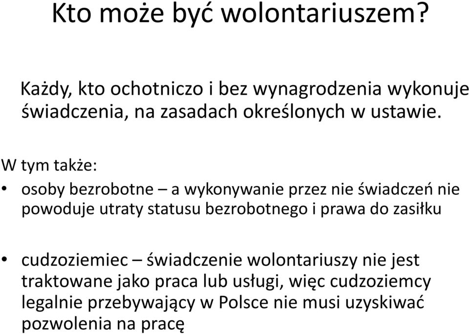 W tym także: osoby bezrobotne a wykonywanie przez nie świadczeń nie powoduje utraty statusu bezrobotnego