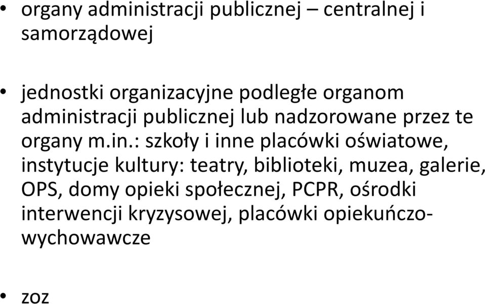 stracji publicznej lub nadzorowane przez te organy m.in.