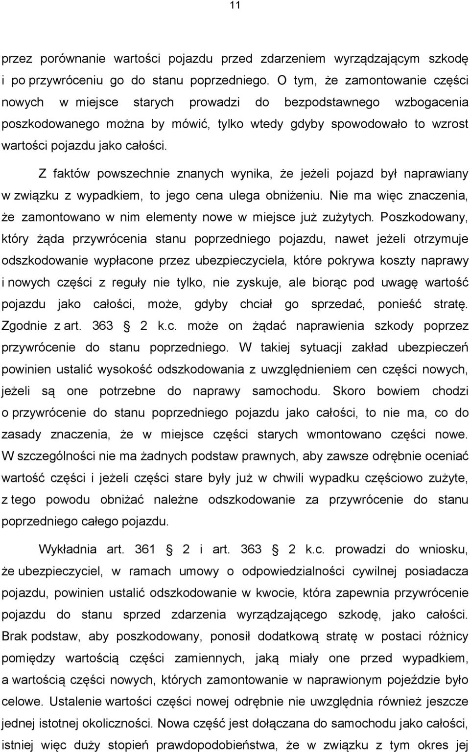 Z faktów powszechnie znanych wynika, że jeżeli pojazd był naprawiany w związku z wypadkiem, to jego cena ulega obniżeniu.