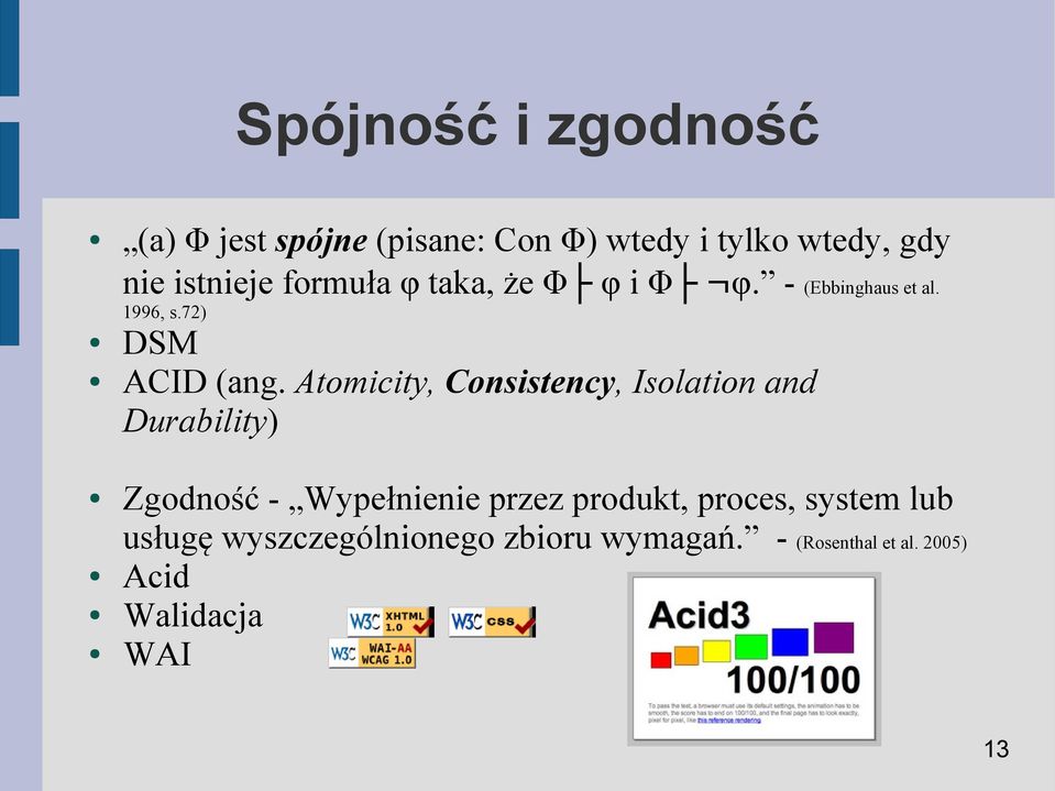 Atomicity, Consistency, Isolation and Durability) Zgodność - Wypełnienie przez produkt,