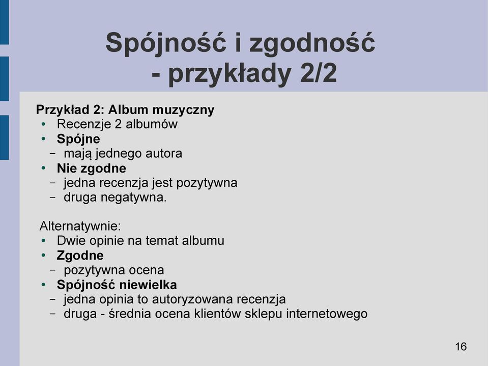 Alternatywnie: Dwie opinie na temat albumu Zgodne pozytywna ocena Spójność niewielka
