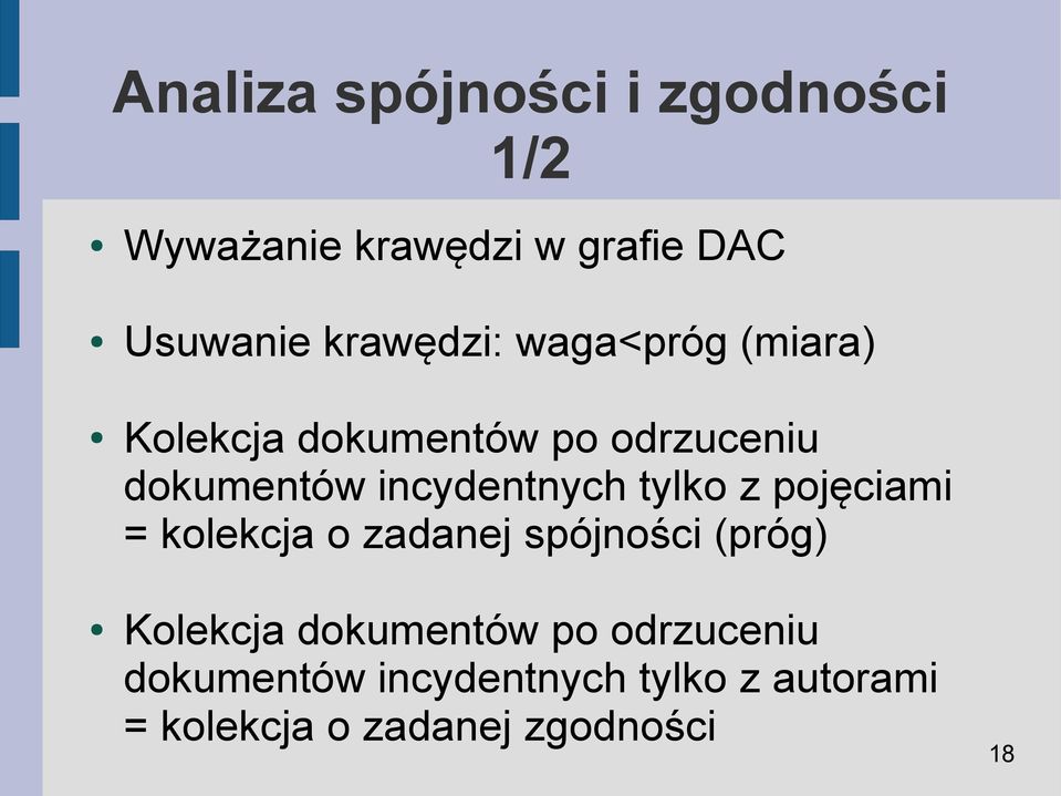 incydentnych tylko z pojęciami = kolekcja o zadanej spójności (próg) Kolekcja