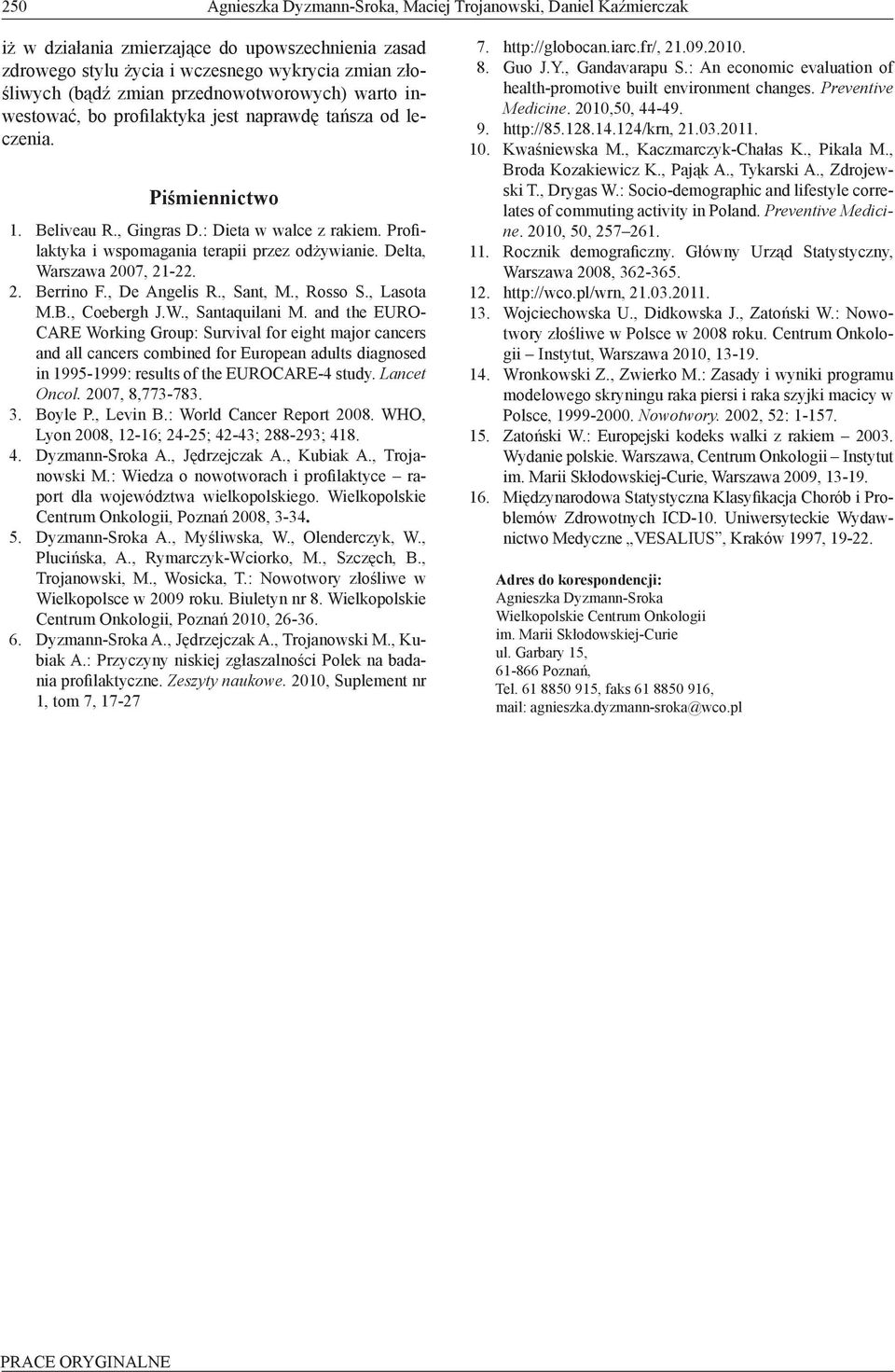 Profilaktyka i wspomagania terapii przez odżywianie. Delta, Warszawa 2007, 21-22. 2. Berrino F., De Angelis R., Sant, M., Rosso S., Lasota M.B., Coebergh J.W., Santaquilani M.