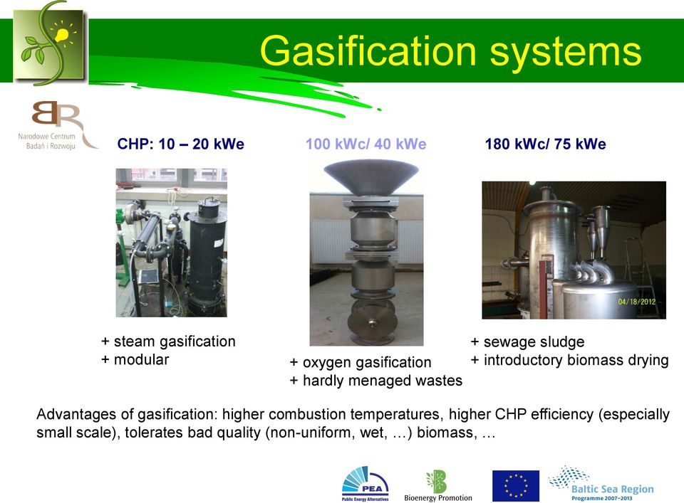introductory biomass drying Advantages of gasification: higher combustion temperatures,