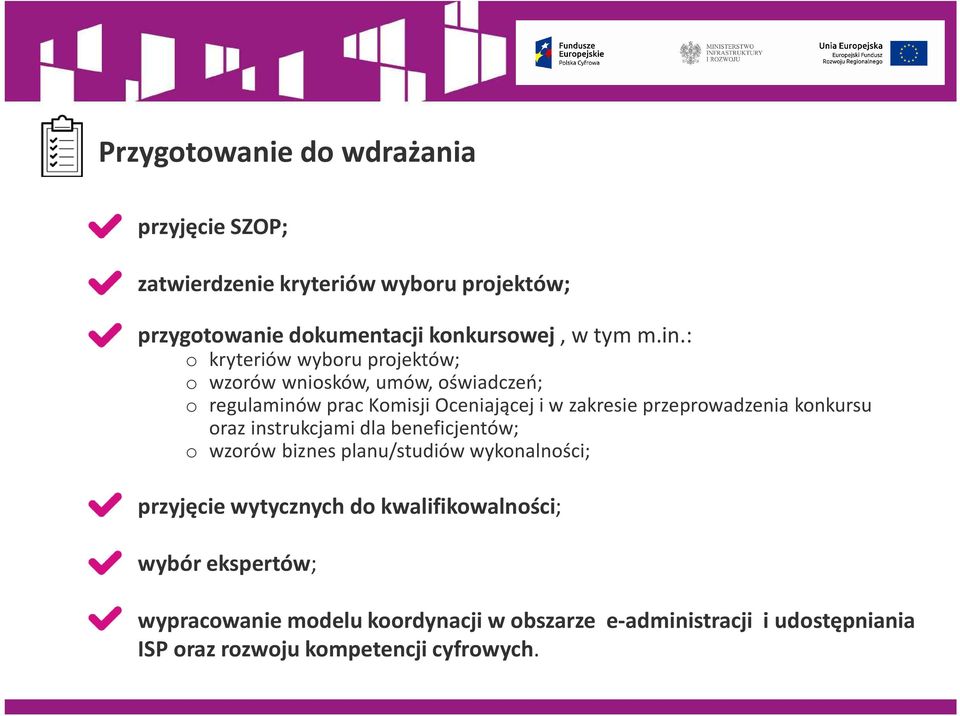 przeprowadzenia konkursu oraz instrukcjami dla beneficjentów; o wzorów biznes planu/studiów wykonalności; przyjęcie wytycznych do