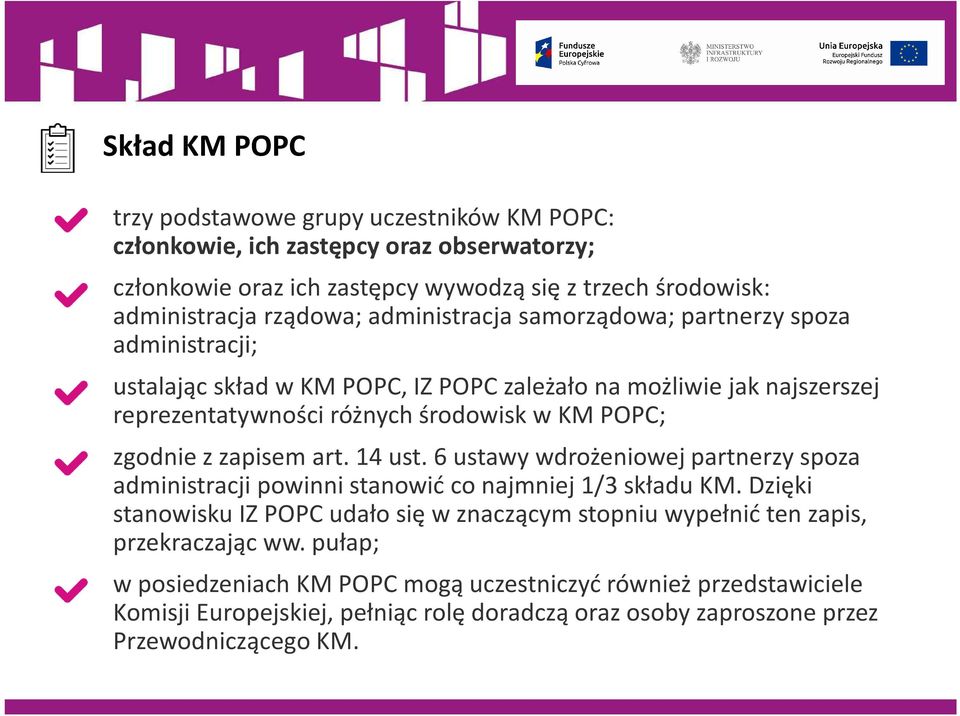 zapisem art. 14 ust. 6 ustawy wdrożeniowej partnerzy spoza administracji powinni stanowić co najmniej 1/3 składu KM.