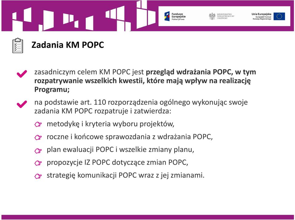 110 rozporządzenia ogólnego wykonując swoje zadania KM POPC rozpatruje i zatwierdza: metodykę i kryteria wyboru