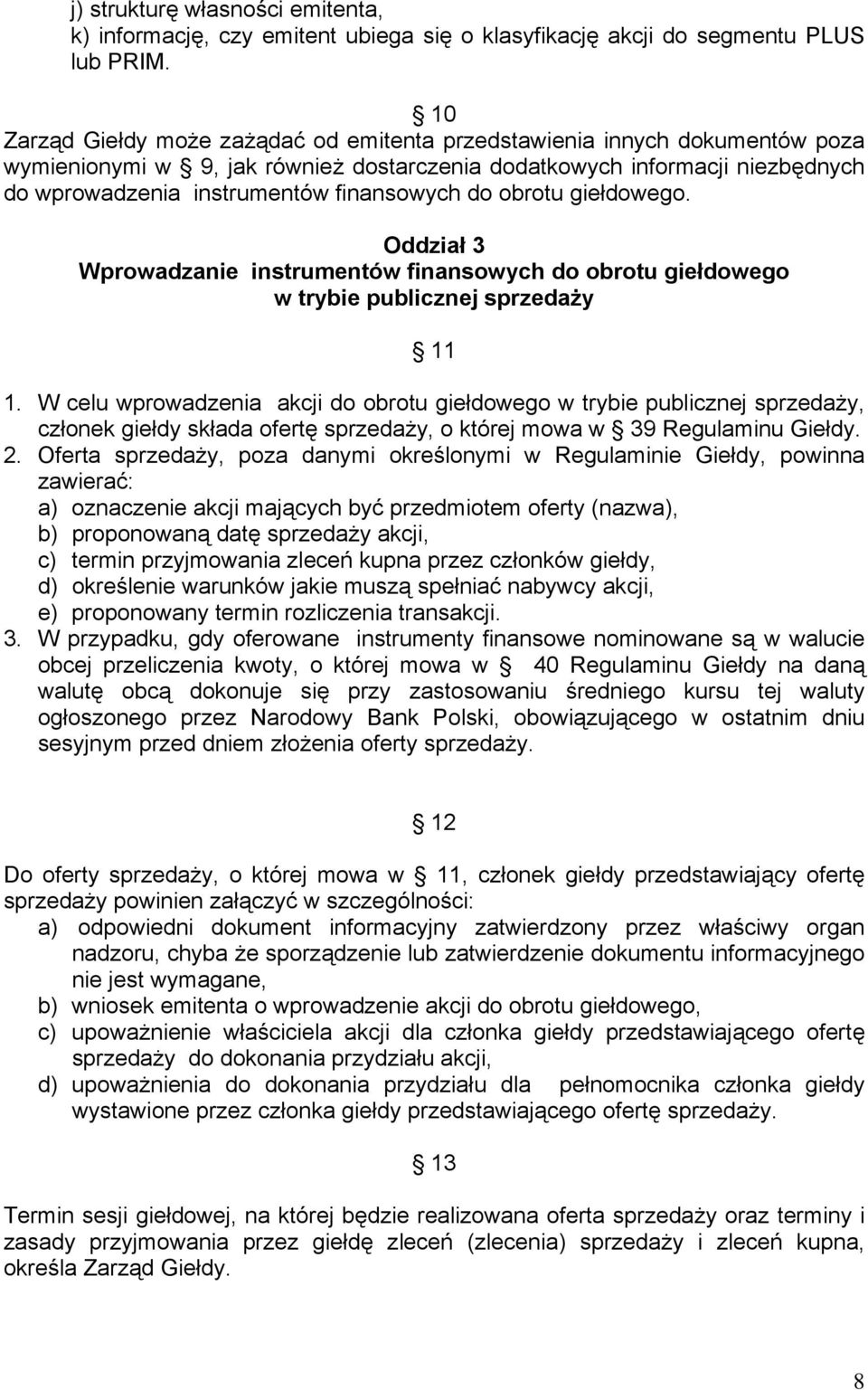 do obrotu giełdowego. Oddział 3 Wprowadzanie instrumentów finansowych do obrotu giełdowego w trybie publicznej sprzedaży 11 1.