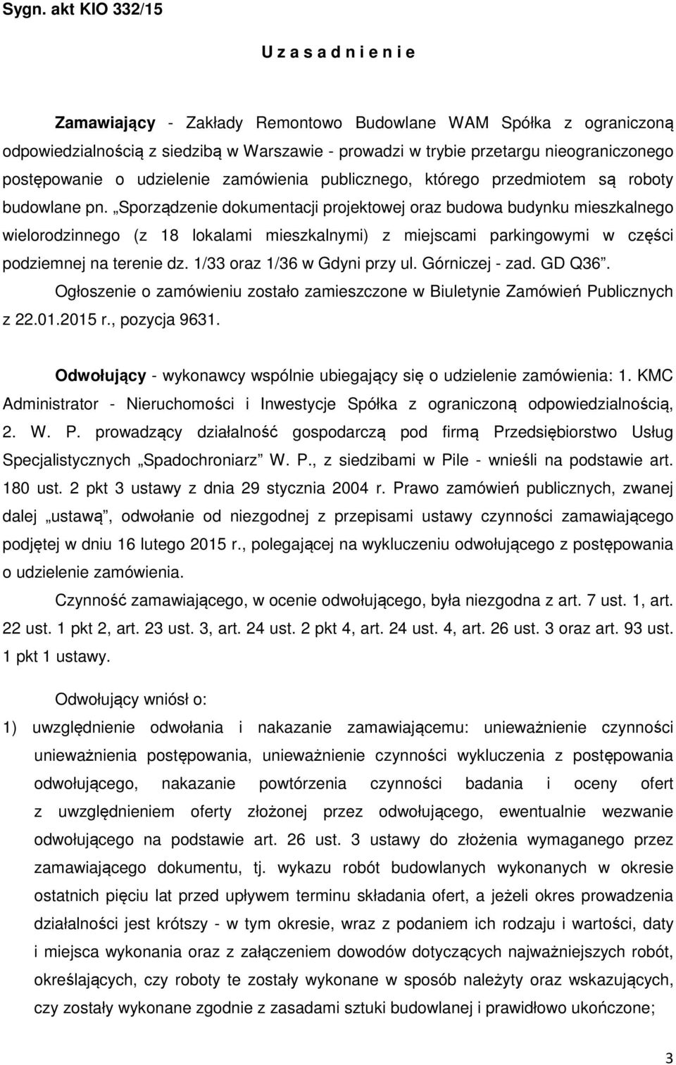 Sporządzenie dokumentacji projektowej oraz budowa budynku mieszkalnego wielorodzinnego (z 18 lokalami mieszkalnymi) z miejscami parkingowymi w części podziemnej na terenie dz.