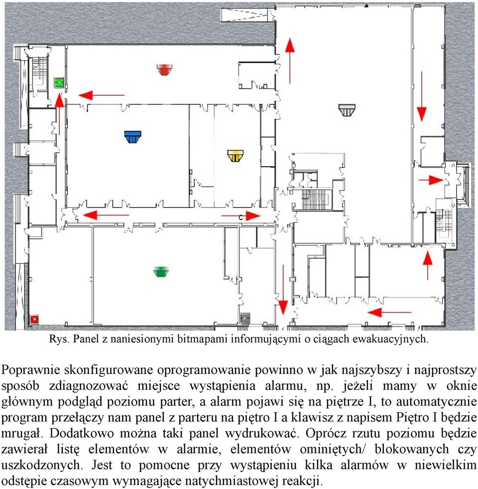 jeżeli mamy w oknie głównym podgląd poziomu parter, a alarm pojawi się na piętrze I, to automatycznie program przełączy nam panel z parteru na piętro I a klawisz z