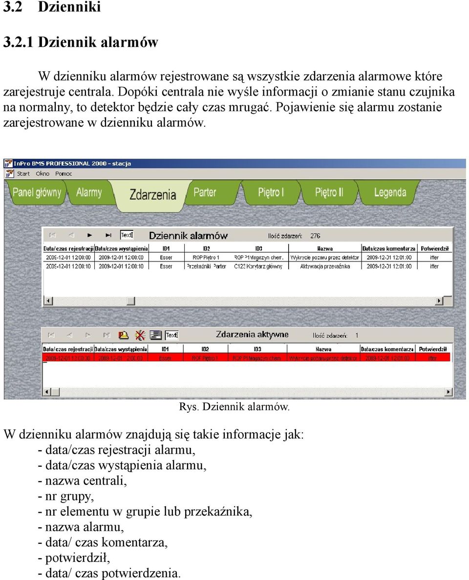 Pojawienie się alarmu zostanie zarejestrowane w dzienniku alarmów. Rys. Dziennik alarmów.