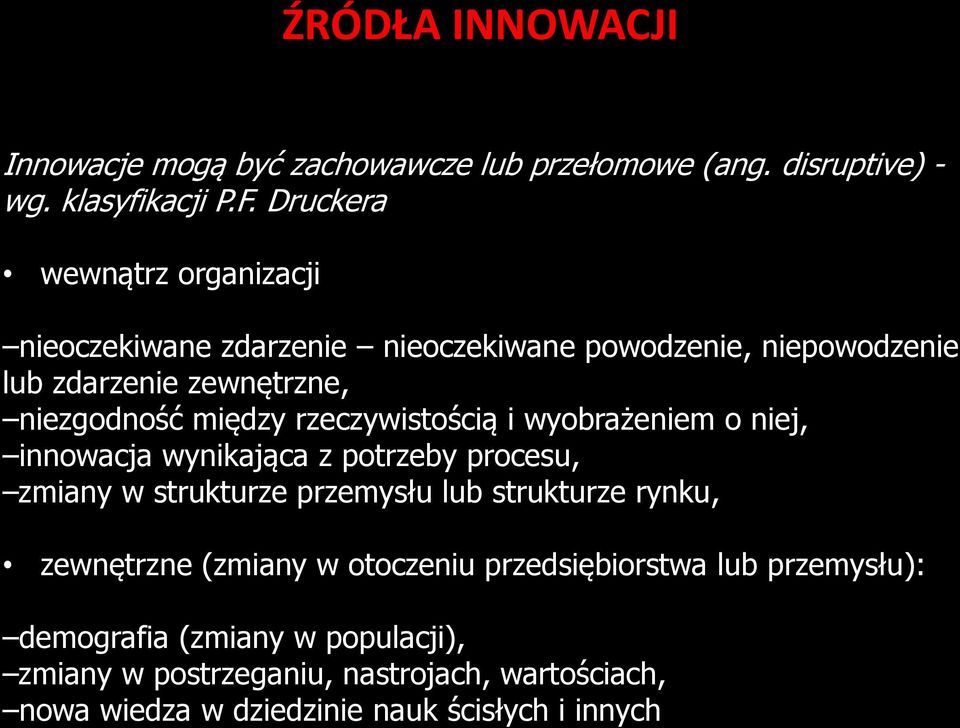 rzeczywistością i wyobrażeniem o niej, innowacja wynikająca z potrzeby procesu, zmiany w strukturze przemysłu lub strukturze rynku,