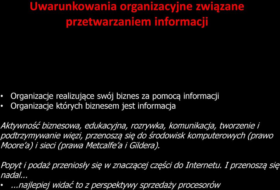 podtrzymywanie więzi, przenoszą się do środowisk komputerowych (prawo Moore a) i sieci (prawa Metcalfe a i Gildera).