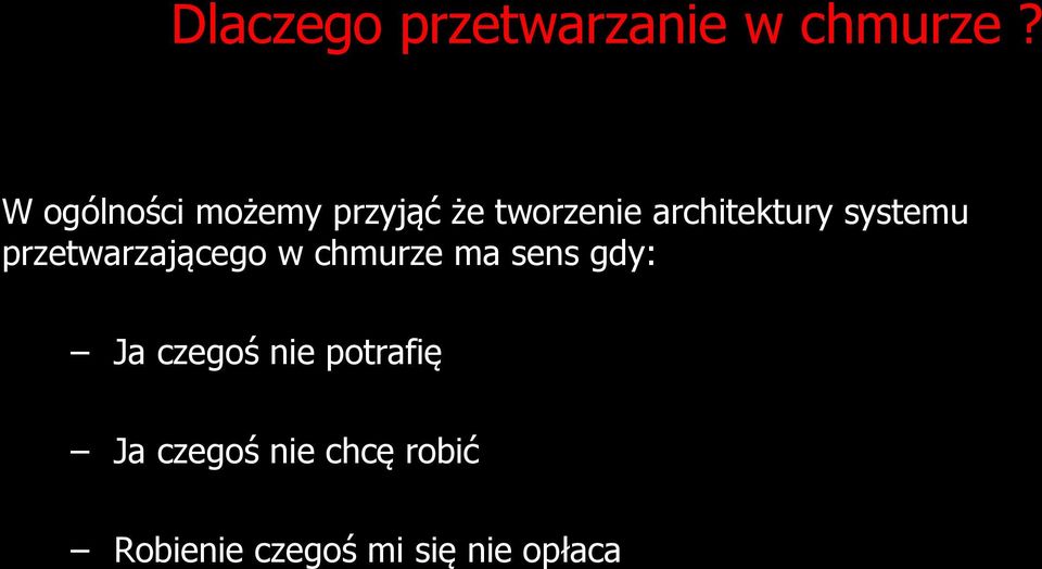 systemu przetwarzającego w chmurze ma sens gdy: Ja