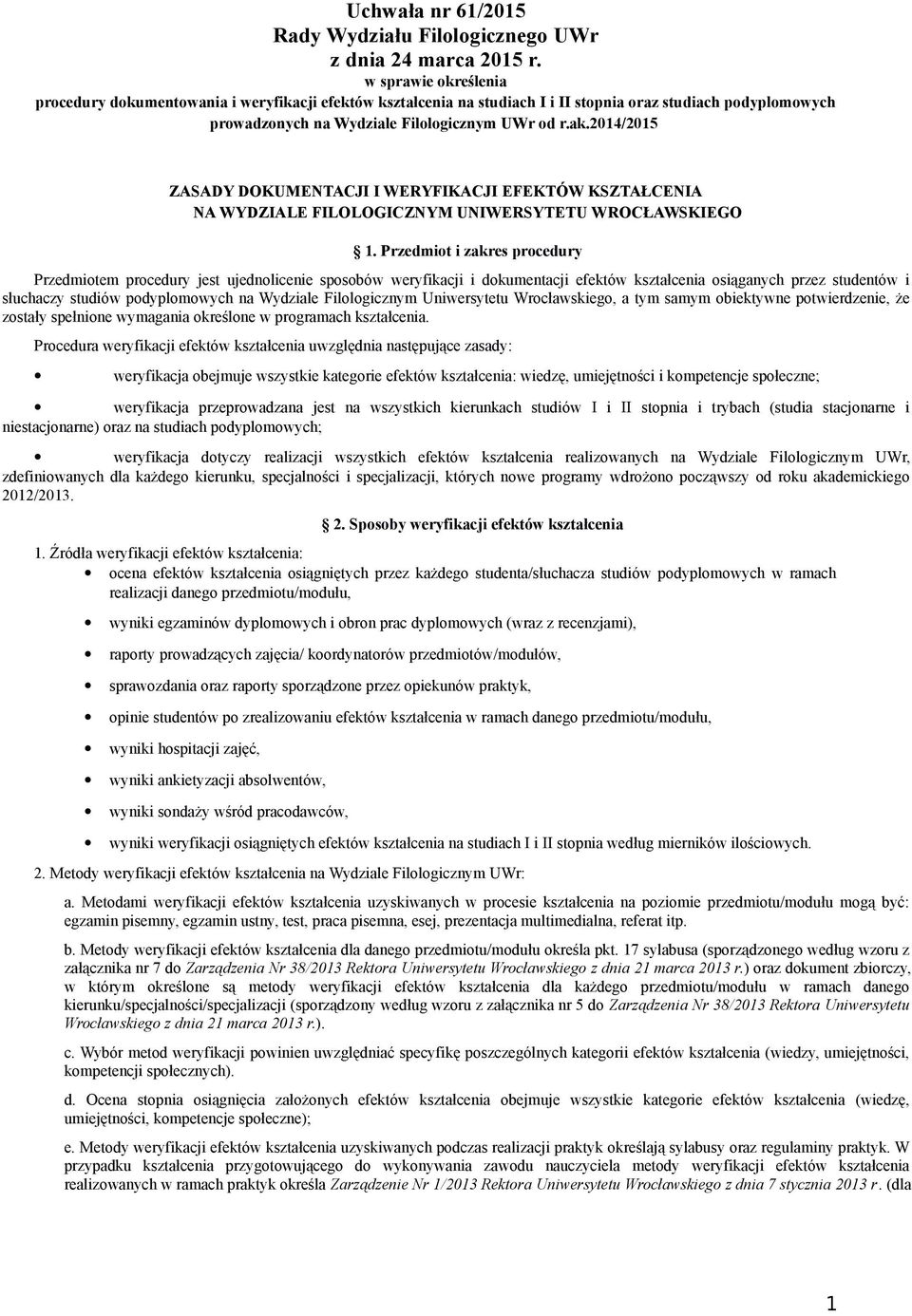 2014/2015 ZASADY DOKUMENTACJI I WERYFIKACJI EFEKTÓW KSZTAŁCENIA NA WYDZIALE FILOLOGICZNYM UNIWERSYTETU WROCŁAWSKIEGO 1.