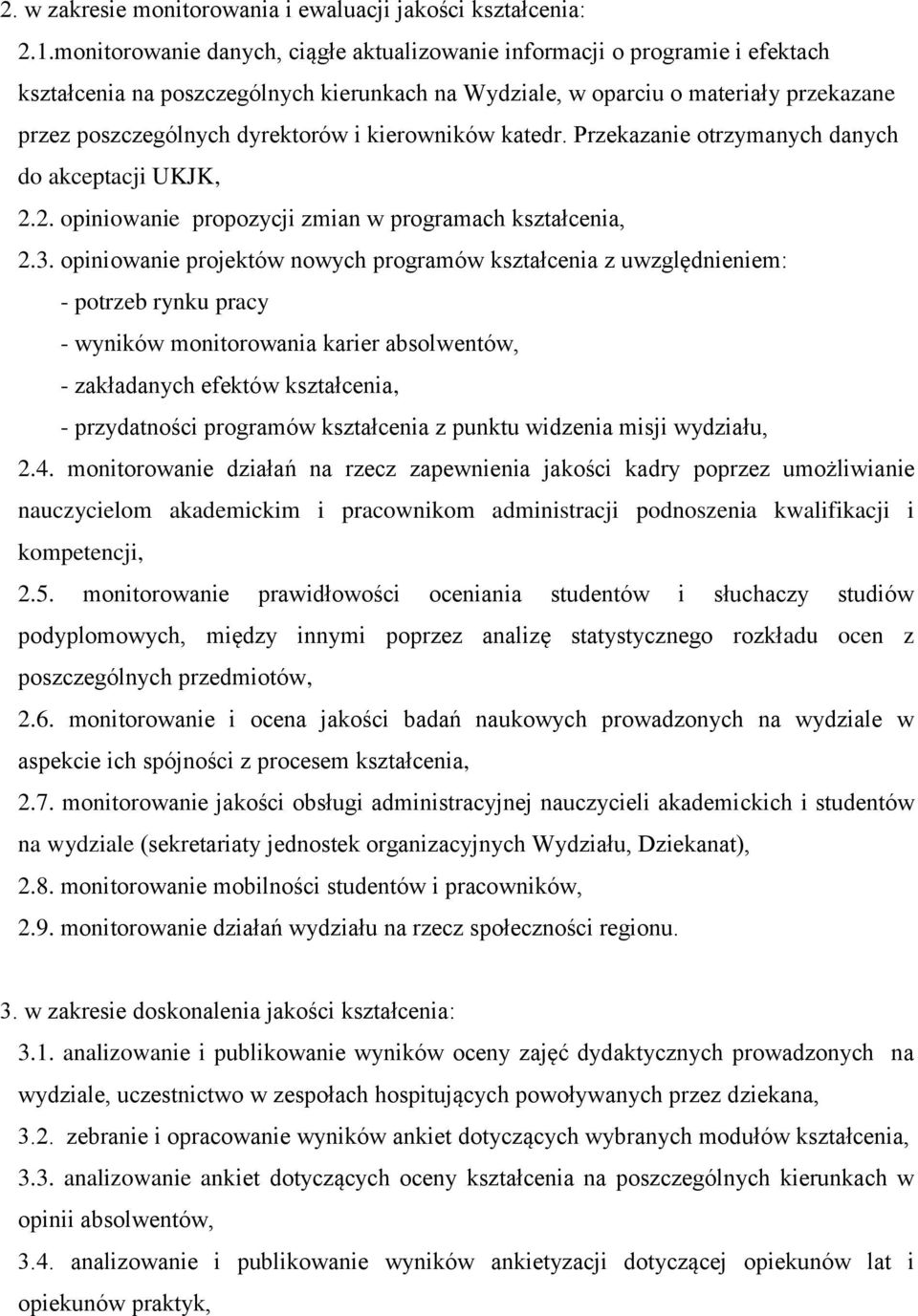 kierowników katedr. Przekazanie otrzymanych danych do akceptacji UKJK, 2.2. opiniowanie propozycji zmian w programach kształcenia, 2.3.