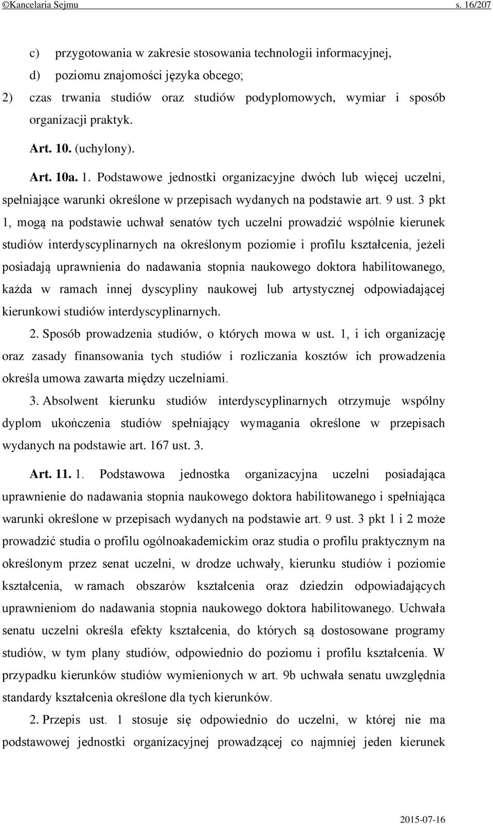 Art. 10. (uchylony). Art. 10a. 1. Podstawowe jednostki organizacyjne dwóch lub więcej uczelni, spełniające warunki określone w przepisach wydanych na podstawie art. 9 ust.