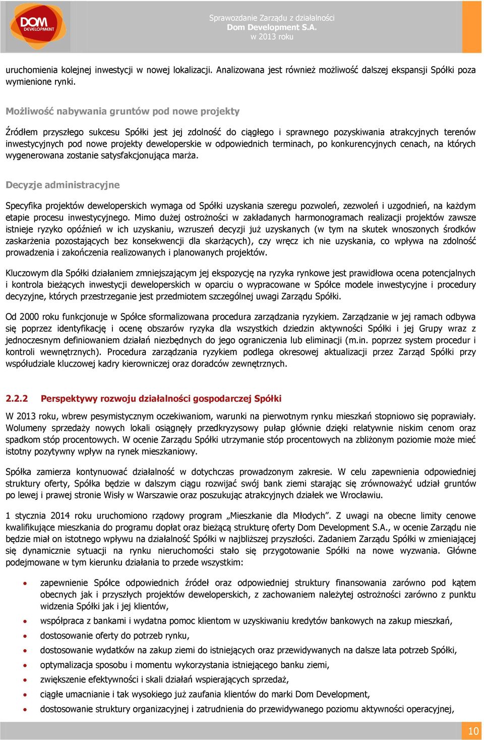 deweloperskie w odpowiednich terminach, po konkurencyjnych cenach, na których wygenerowana zostanie satysfakcjonująca marża.