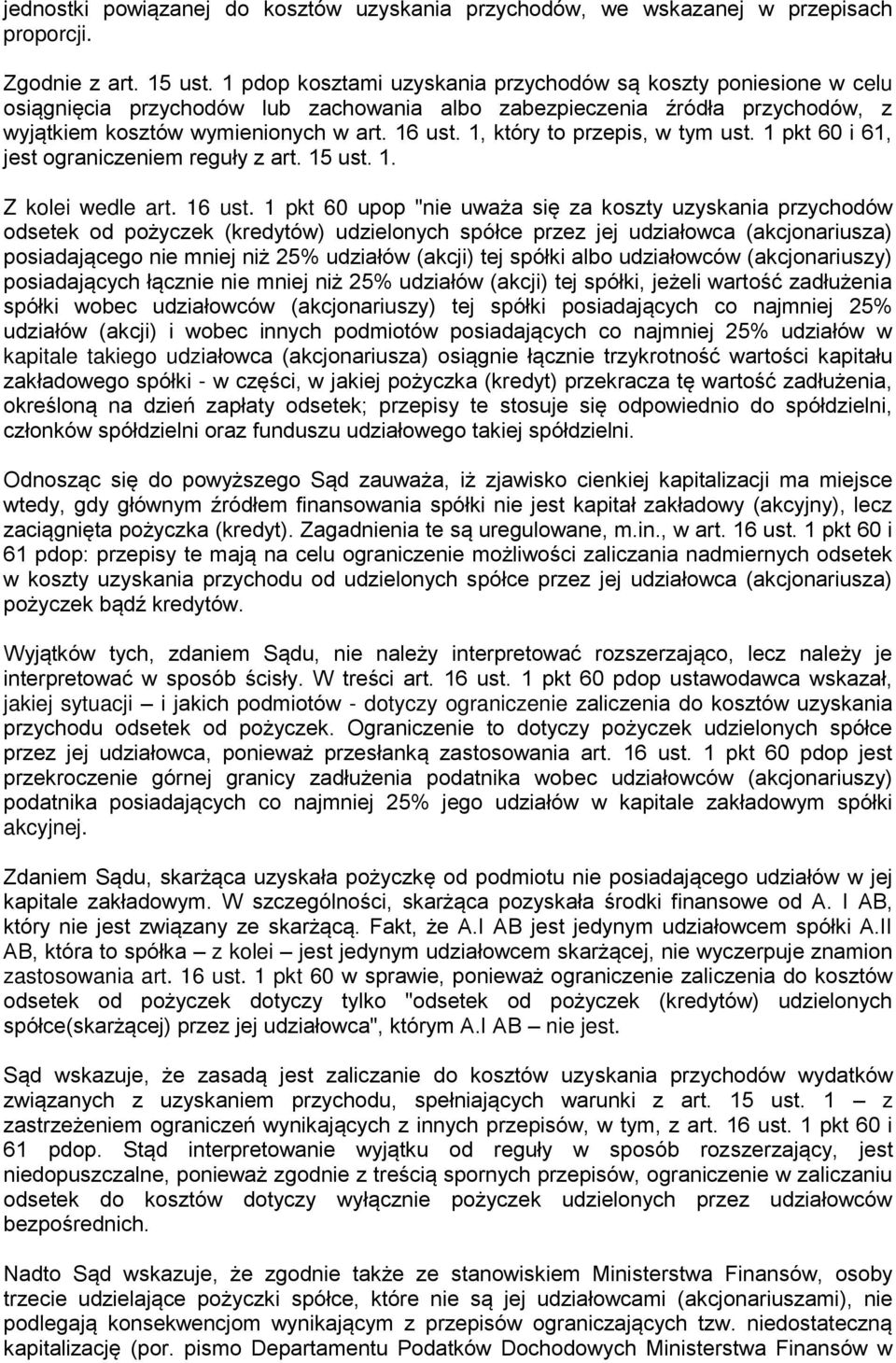 1, który to przepis, w tym ust. 1 pkt 60 i 61, jest ograniczeniem reguły z art. 15 ust. 1. Z kolei wedle art. 16 ust.